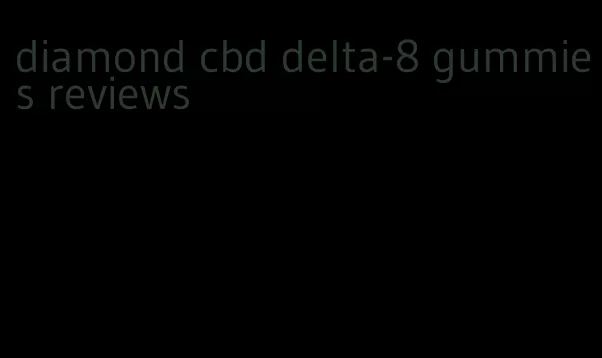 diamond cbd delta-8 gummies reviews