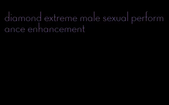 diamond extreme male sexual performance enhancement