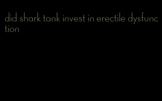 did shark tank invest in erectile dysfunction