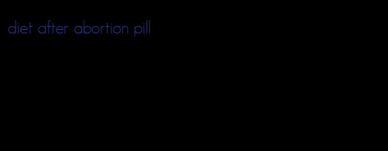 diet after abortion pill