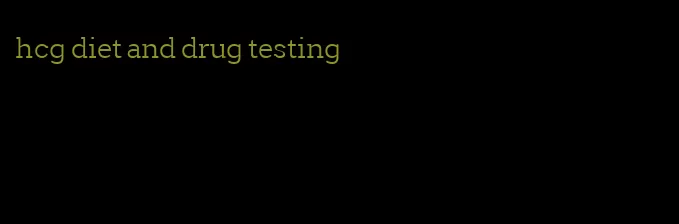 hcg diet and drug testing