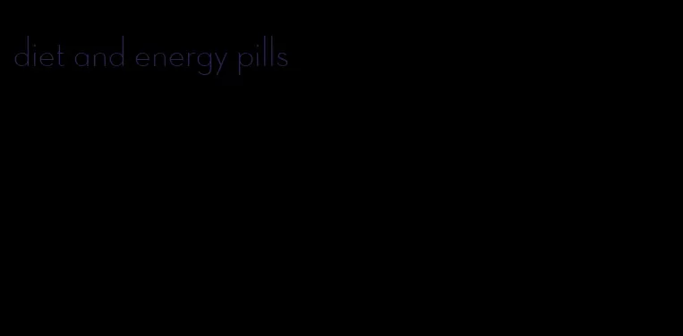 diet and energy pills