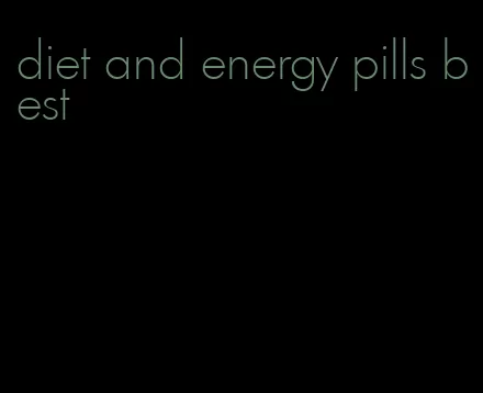 diet and energy pills best