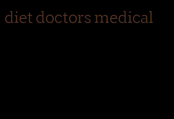 diet doctors medical