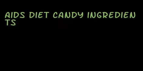 aids diet candy ingredients