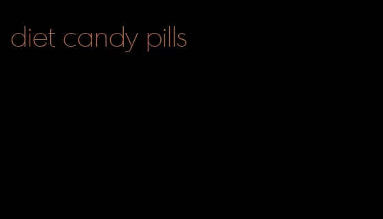 diet candy pills