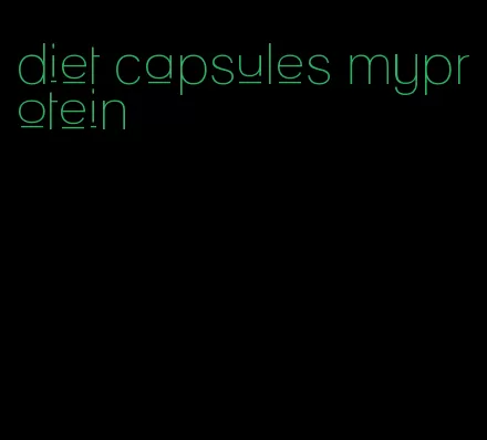 diet capsules myprotein