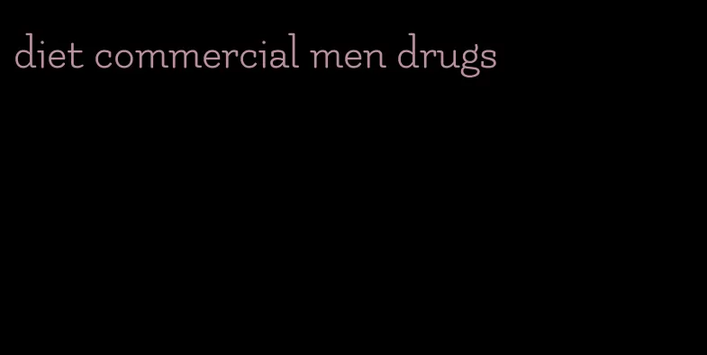 diet commercial men drugs