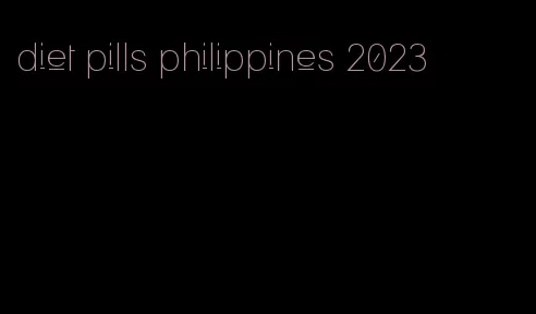 diet pills philippines 2023