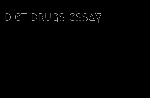 diet drugs essay