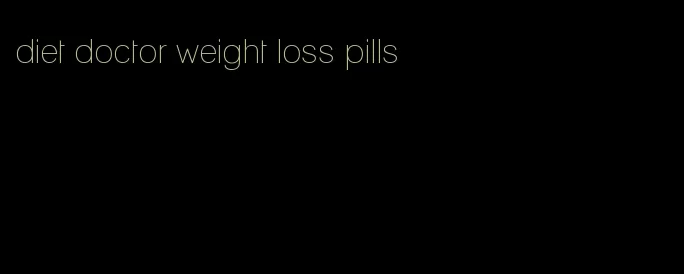 diet doctor weight loss pills