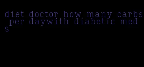 diet doctor how many carbs per daywith diabetic meds