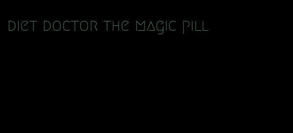 diet doctor the magic pill