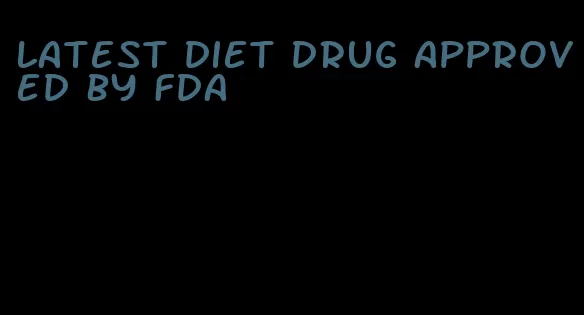 latest diet drug approved by fda