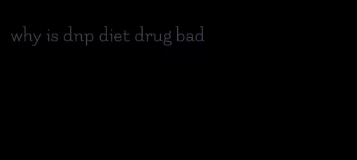 why is dnp diet drug bad