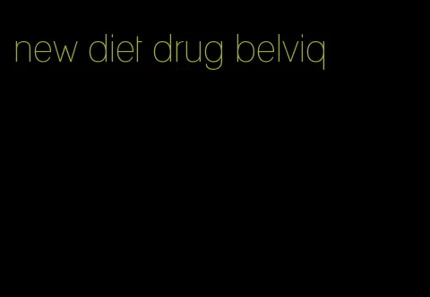 new diet drug belviq