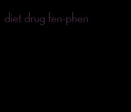 diet drug fen-phen