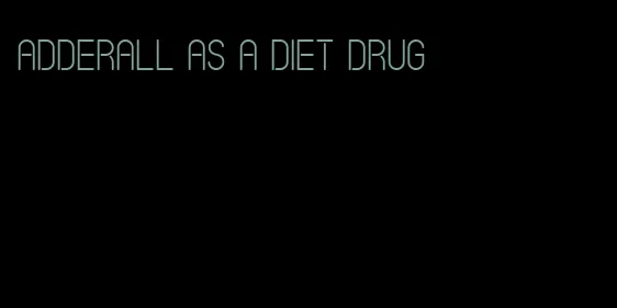 adderall as a diet drug