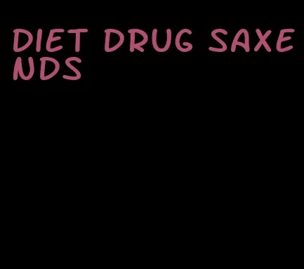 diet drug saxends