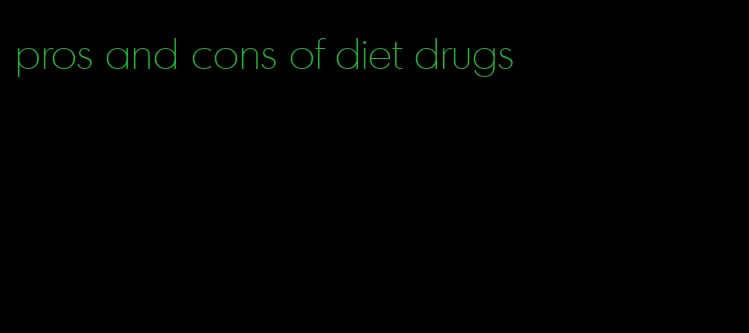 pros and cons of diet drugs