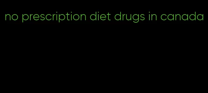 no prescription diet drugs in canada