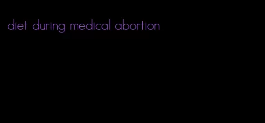 diet during medical abortion