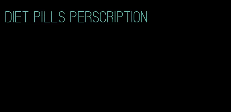 diet pills perscription