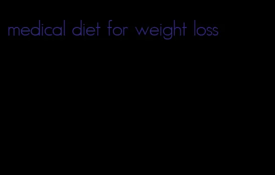 medical diet for weight loss