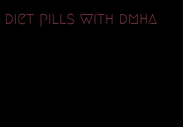 diet pills with dmha