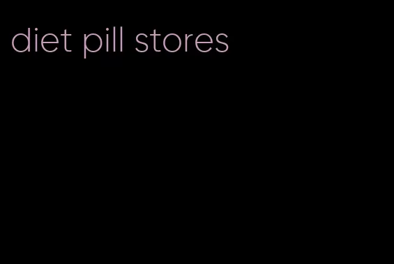 diet pill stores