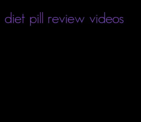 diet pill review videos