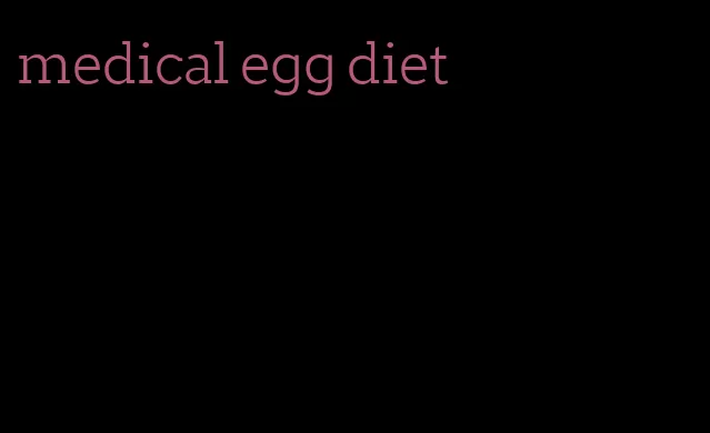 medical egg diet