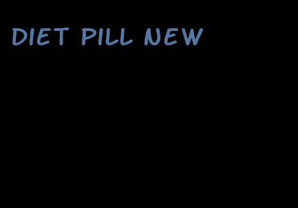 diet pill new