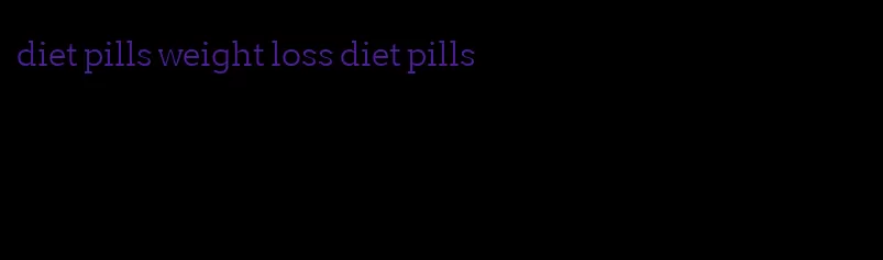 diet pills weight loss diet pills