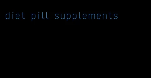 diet pill supplements