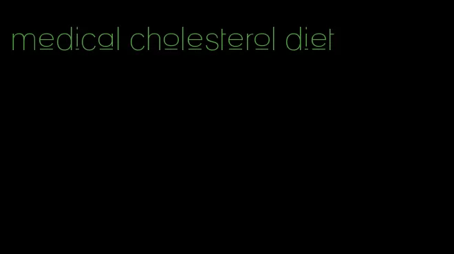 medical cholesterol diet