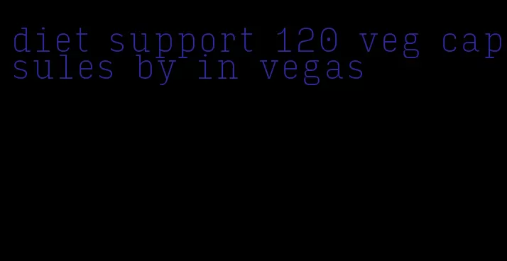 diet support 120 veg capsules by in vegas