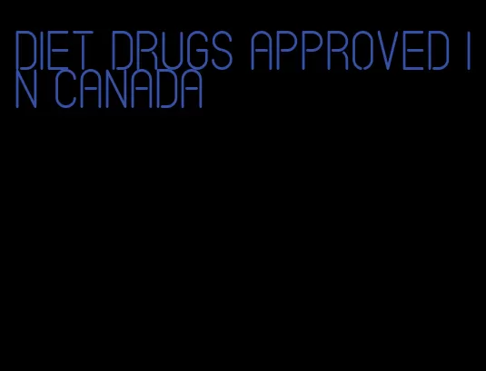 diet drugs approved in canada