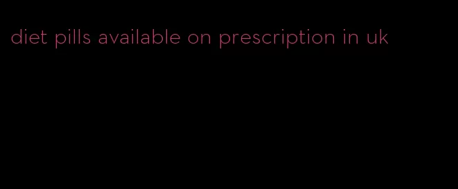 diet pills available on prescription in uk