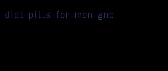 diet pills for men gnc