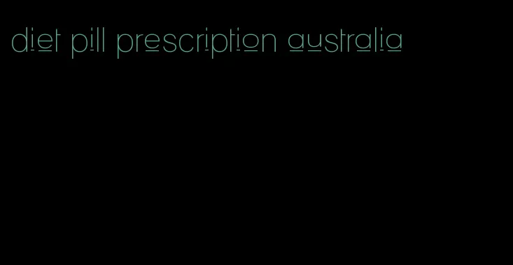 diet pill prescription australia