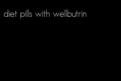 diet pills with wellbutrin