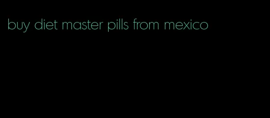 buy diet master pills from mexico