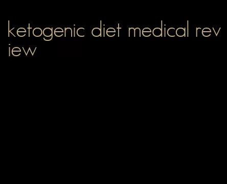 ketogenic diet medical review