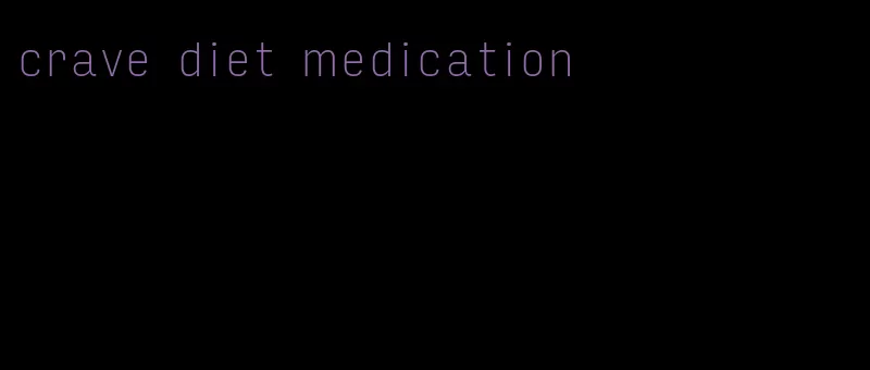 crave diet medication