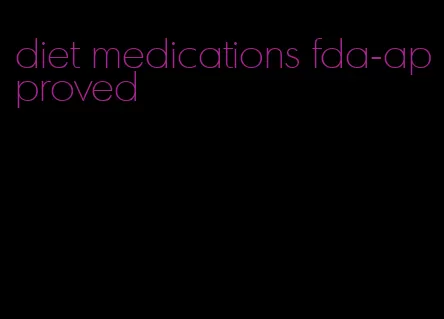 diet medications fda-approved