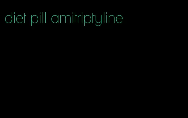 diet pill amitriptyline