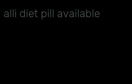 alli diet pill available