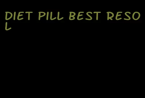 diet pill best resol