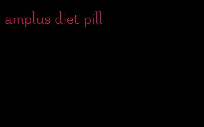 amplus diet pill